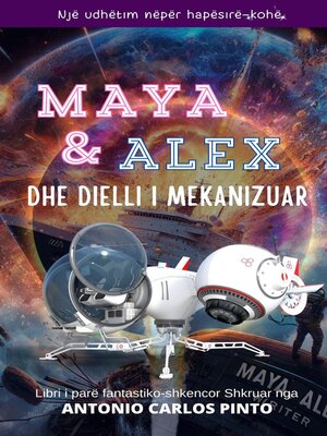 cover image of Maya & Alex Dhe dielli i mekanizuar